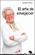 EL ARTE DE ENVEJECER de GRUN, ANSELM 