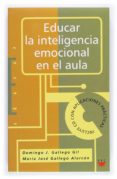 EDUCAR LA INTELIGENCIA EMOCIONAL EN EL AULA (INCLUYE CD) di GALLEGO GIL, DOMINGO J. 