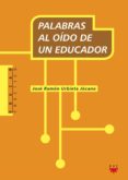 PALABRAS AL OIDO DE UN EDUCADOR di URBIETA, JOSE RAMON 