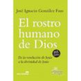 EL ROSTRO HUMANO DE DIOS de GONZALEZ FAUS, JOSE IGNACIO 