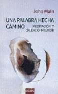 UNA PALABRA HECHA CAMINO di MAIN, JOHN 