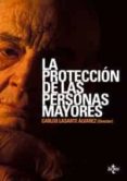 LA PROTECCION DE LAS PERSONAS MAYORES de LASARTE ALVAREZ, CARLOS 
