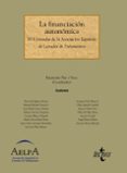 LA FINANCIACION AUTONOMICA: XVI JORNADAS DE LA ASOCIACION ESPAOL A DE LETRADOS DE PARLAMENTOS di VV.AA. 