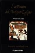 LA PINTURA DEL ANTIGUO EGIPTO de YARZA LUACES, JOAQUIN 