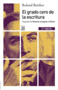 EL GRADO CERO DE LA ESCRITURA; SEGUIDO DE NUEVOS ENSAYOS CRITICOS (2 ED.) de BARTHES, ROLAND 