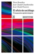 EL OFICIO DE SOCIOLOGO de BOURDIEU, PIERRE PASSERON, JEAN-CLAUDE 