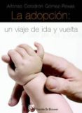 LA ADOPCION: UN VIAJE DE IDA Y VUELTA de COLODRON GOMEZ ROXAS, ALFONSO 