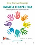EMPATIA TERAPEUTICA: LA COMPASION DEL SANADOR HERIDO de BERMEJO, JOSE CARLOS 