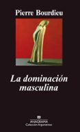 LA DOMINACION MASCULINA de BOURDIEU, PIERRE 