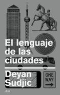 EL LENGUAJE DE LAS CIUDADES di SUDJIC, DEYAN 