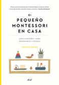 EL PEQUEO MONTESSORI EN CASA: COMO CUIDAR NIOS RESPONSABLES Y CURIOSOS di DAVIES, SIMONE 