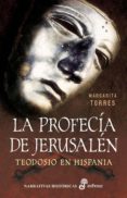 LA PROFECIA DE JERUSALEN: TEODOSIO EN HISPANIA de TORRES, MARGARITA 