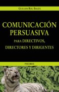COMUNICACION PERSUASIVA PARA DIRECTIVOS, DIRECTORES Y DIRIGENTES di BOU BAUZA, GUILLEM 
