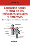 EDUCACIN SEXUAL Y TICA DE LAS RELACIONES SEXUALES Y AMOROSAS de LOPEZ SANCHEZ, FELIX FERNANDEZ ROUCO, NOELIA 