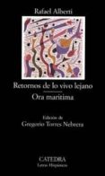 RETORNOS DE LO VIVO LEJANO; ODA MARITIMA de ALBERTI, RAFAEL 