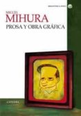 MIGUEL MIHURA: PROSA Y OBRA GRAFICA de MIHURA, MIGUEL 