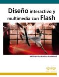 DISEO INTERACTIVO Y MULTIMEDIA CON FLASH (DISEO Y CREATIVIDAD) de PANIAGUA NAVARRO, ANTONIO 