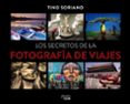 LOS SECRETOS DE LA FOTOGRAFA DE VIAJES de SORIANO, TINO 