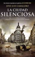 LA CIUDAD SILENCIOSA de CABALLERO, JOSE LUIS 