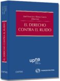 EL DERECHO CONTRA EL RUIDO de ALENZA GARCIA, JOSE FRANCISCO 