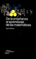 DE LA ENSEANZA AL APRENDIZAJE DE LAS MATEMATICAS de GOMEZ, JOAN 
