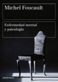 ENFERMEDAD MENTAL Y PSICOLOGA de FOUCAULT, MICHEL 