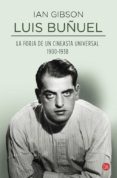 LUIS BUUEL, LA FORJA DE UN CINEASTA UNIVERSAL (1900-1938) de GIBSON, IAN 