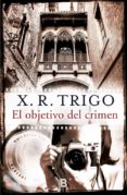 EL OBJETIVO DEL CRIMEN de TRIGO, XULIO RICARDO 