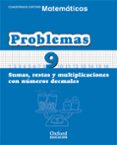 CUADERNO MATEMATICAS: PROBLEMAS 9: SUMAS, RESTAS Y MULTIPLICACION ES CON NUMEROS DECIMALES (EDUCACION PRIMARIA) de VV.AA. 