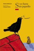 SI YO FUERA UN PAJARILLO (EL ARBOL DE LA LECTURA A PARTIR DE 8 A OS) de JOHANSEN, HANNA 