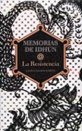 MEMORIAS DE IDHUN. LA RESISTENCIA de GALLEGO GARCIA, LAURA 