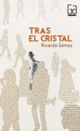 TRAS EL CRISTAL de GOMEZ GIL, RICARDO 