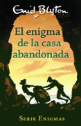 SERIE ENIGMAS 1: EL ENIGMA DE LA CASA ABANDONADA de BLYTON, ENID 