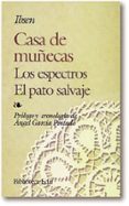CASA DE MUECAS ; EL PATO SALVAJE ; ESPECTROS (5 ED.) de IBSEN, HENRIK 