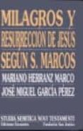 MILAGROS Y RESURRECCION DE JESUS SEGUN SAN MARCOS de GARCIA PEREZ, JOSE MIGUEL  HERRANZ MARCO, MARIANO 