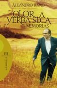 OLOR A YERBA SECA: MEMORIAS de LLANO, ALEJANDRO 