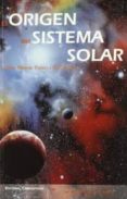EL ORIGEN DEL SISTEMA SOLAR de TRIGO I RODRIGUEZ, JOSEP MARIA 