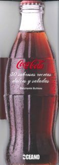 COCA-COLA: 30 SABROSAS RECETAS DULCES Y SALADAS di BULTEAU, STEPHANIE 