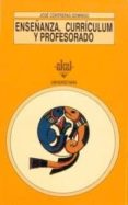 ENSEANZA, CURRICULUM Y PROFESORADO: INTRODUCCION CRITICA A LA DI DACTICA de CONTRERAS DOMINGO, JOSE 