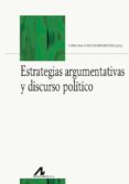 ESTRATEGIAS ARGUMENTATIVAS Y DISCURSO POLITICO di FUENTES RODRIGUEZ, CATALINA 