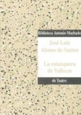 ESTANQUERA DE VALLECAS (9 ED.) de ALONSO DE SANTOS, JOSE LUIS 