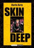 SKIN DEEP (EDICION EN CARTONE) de BURNS, CHARLES 