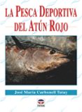 LA PESCA DEPORTIVA DEL ATN ROJO de CARBONELL TATAY, JOSE MARIA 