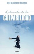 LIBERATE DE LA CULPABILIDAD: REENCONTRAR LA LIBERTAD INTERIOR de THALMANN, YVES ALEXANDRE 