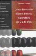 COMO DESARROLLAR EL PENSAMIENTO MATEMATICO (DE 0 A 6 AOS) de ALSINA I PASTELLS, ANGEL 