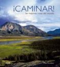 CAMINAR!: LAS MEJORES RUTAS DEL MUNDO de GRUNDSTEN, CLAES 