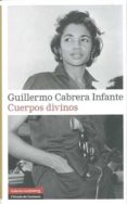 CUERPOS DIVINOS de CABRERA INFANTE, GUILLERMO 