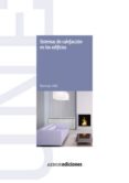 SISTEMAS DE CALEFACCION EN EDIFICIOS: MANUAL DE NORMAS UNE di VV.AA. 