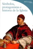 (PE) SIMBOLOS, PROTAGONISTAS E HISTORIA DE LA IGLESIA di GIORGI, ROSA 