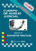 CUERPO DE AUXILIO JUDICIAL VOLUMEN IV SUPUESTOS PRACTICOS di RAMOS CEJUDO, JOSE LUIS 